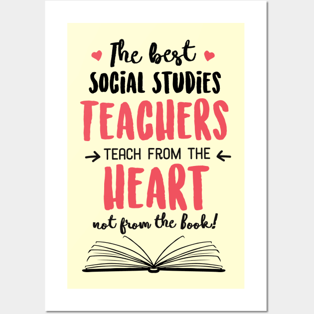 The best Social Studies Teachers teach from the Heart Quote Wall Art by BetterManufaktur